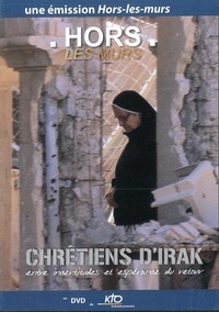  KTO - Hors les murs - Chrétiens d'Irak - DVD - Entre incertitudes et espérance du retour.