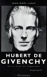 HUBERT DE GIVENCHY. Entres vies et légendes