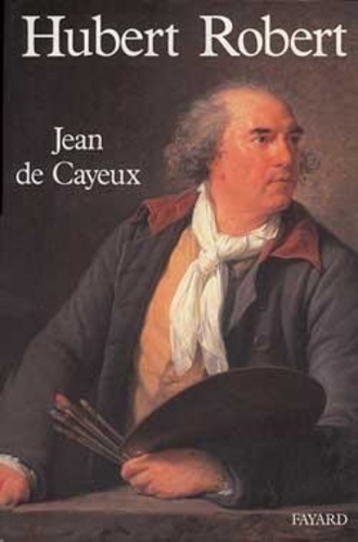 Jean Cayeux - Hubert Robert.