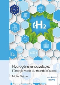 Michel Delpon - Hydrogène renouvelable, l'énergie verte du monde d'après.