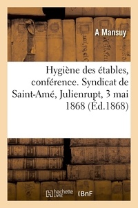 A Mansuy - Hygiène des étables, conférence. Syndicat de Saint-Amé, Julienrupt, 3 mai 1868.