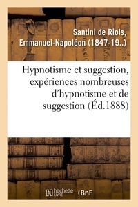 De riols emmanuel-napoléon Santini - Hypnotisme et suggestion, expériences nombreuses d'hypnotisme et de suggestion.