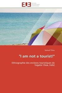 Samuel Tikou - "I am not a tourist!" - Ethnographie des enclaves touristiques de Vagator (Goa, Inde).