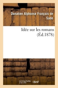 Donatien alphonse françois Sade et Octave Uzanne - Idée sur les romans.