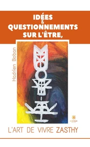 Idées et questionnements sur l'Etre, l'art de vivre Zasthy