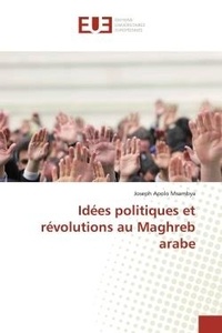 Msambya joseph Apolo - Idées politiques et révolutions au Maghreb arabe.