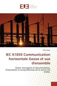 Nikuj Patel - IEC 61850 Communication horizontale Goose et vue d'ensemble - Goose messagerie et documentation. Présentation et compréhension de la norme CEI 61850..