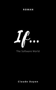 Claude Dayen - If... - The Software World.