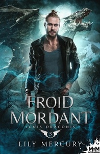 Lily Mercury - Ignis Draconis Tome 3 : Froid mordant - Ignis Draconis, T3.
