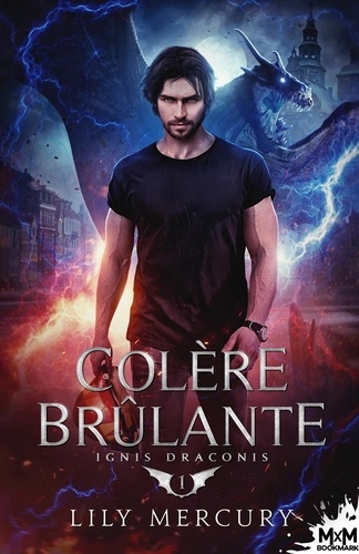 Ignis Draconis. Tome 1, Colère brûlante