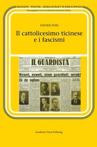 Davide Dosi - Il cattolicesimo ticinese e i fascismi.