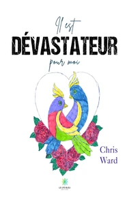 Il est dévastateur pour moi