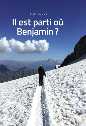 Claude Chaumeil - Il est parti où Benjamin ?.