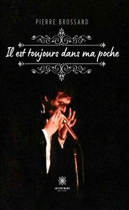 Il est toujours dans ma poche