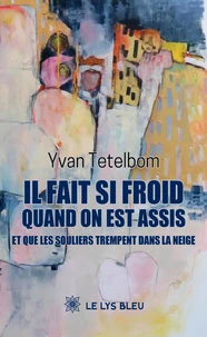Il fait si froid quand on est assis et que les souliers trempent dans la neige