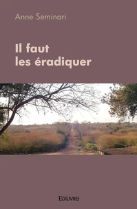 Il faut les éradiquer