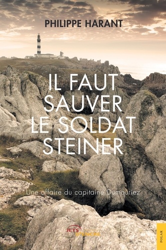 Philippe Harant - Il faut sauver le soldat Steiner.