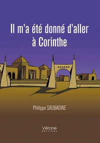 Il m'a été donné d'aller à Corinthe Tome 1
