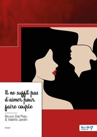 Bruno Dal Palu et Valérie Jardin - Il ne suffit pas d'aimer pour faire couple.