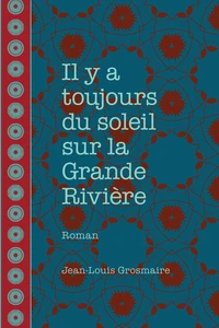 Il y a toujours du soleil sur la Grande Rivière