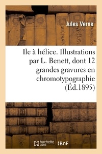 Jules Verne - Ile à hélice. Illustrations par L. Benett, dont 12 grandes gravures en chromotypographie.