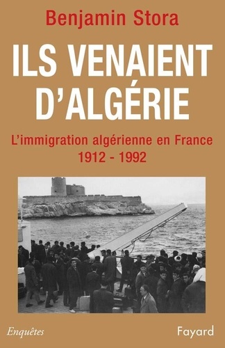 Ils venaient d'Algérie. L'immigration algérienne en France (1912-1992)