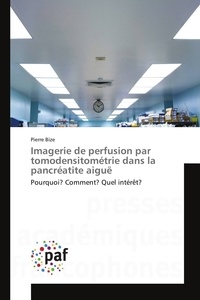 Pierre Bize - Imagerie de perfusion par tomodensitométrie dans la pancréatite aiguë.