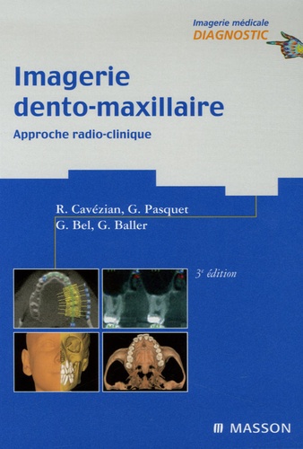 Robert Cavézian et Gérard Pasquet - Imagerie dento-maxillaire - Approche radio-clinique.