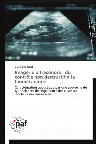  Haiat-g - Imagerie ultrasonore : du contrôle non destructif à la biomécanique.