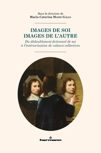 Maria-Caterina Manes Gallo - Images de soi, images de l'autre - Du dédoublement fictionnel de soi à l'intériorisation de valeurs collectives.