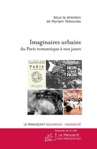 Myriam Tsikounas - Imaginaires urbains du Paris romantique jusqu'à nos jours.