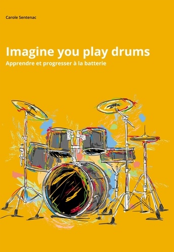 Carole Sentenac - Imagine you play drums.