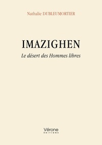 Nathalie Dubleumortier - Imazighen - Le désert des Hommes libres.