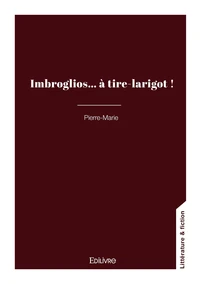Imbroglios... à tire-larigot !