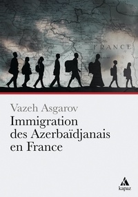 Vazeh Asgarov - Immigration des Azerbaïdjanais en France.