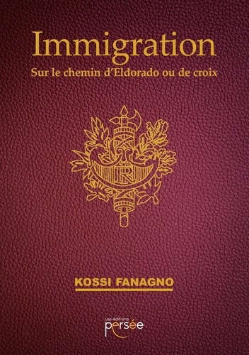 Kossi Fanagno - Immigration - Sur le chemin d'Eldorado ou de croix.