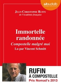 Jean-Christophe Rufin - Immortelle randonnée - Compostelle malgré moi. 1 CD audio MP3