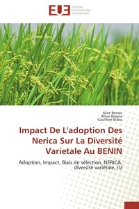 Alice Bonou et Aliou Diagne - Impact De L'adoption Des Nerica Sur La Diversité Varietale Au BENIN - Adoption, Impact, Biais de sélection, NERICA, diversité variétale, riz.
