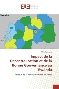Aline Nyirabeza - Impact de la Decentralization et de la Bonne Gouvernance au Rwanda - Facteur de la Réduction de la Pauvreté.