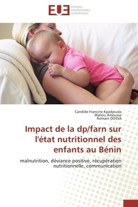 Candide francine Kpadjouda et Waliou Amoussa - Impact de la dp/farn sur l'état nutritionnel des enfants au Bénin - malnutrition, déviance positive, récupération nutritionnelle, communication.