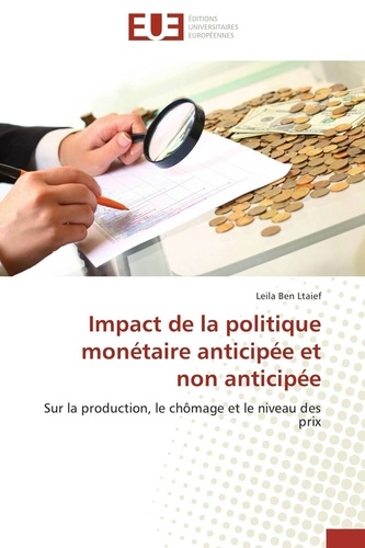 Impact de la politique monétaire anticipée et non anticipée. Sur la production, le chômage et le niveau des prix