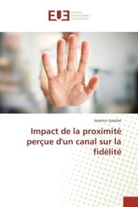 Valentin Gabillet - Impact de la proximite perçue d'un canal sur la fidelite.