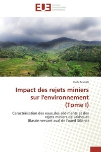 Haifa Mseddi - Impact des rejets miniers sur l'environnement (Tome I) - Caractérisation des eaux,des sédiments et des rejets miniers de Lakhouat (Bassin versant aval de l'o.
