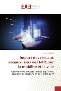 Emira Haniche - Impact des réseaux sociaux issus des NTIC sur la mobilité et la ville - Appuyé d'une enquête réalisée auprès des étudiants de l'ENSAPV en décembre 2010.