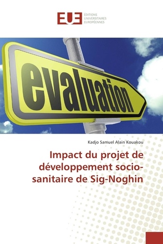 Samuel Kadjo et Alain Kouakou - Impact du projet de développement socio-sanitaire de Sig-Noghin.