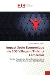 Nekoul lucie-grace Boheck - Impact Socio Economique de SOS Villages d'Enfants Cameroun - Cas du Programme de renforcement de la Famille dans la Ville de Mbalmayo.