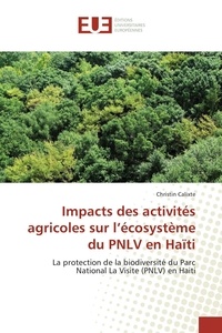  Calixte-c - Impacts des activités agricoles sur l écosystème du pnlv en haïti.