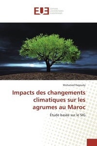 Mohamed Ragouby - Impacts des changements climatiques sur les agrumes au Maroc - Etude basée sur le SIG.