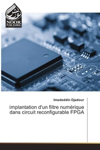 Imededdin Djadour - implantation d'un filtre numérique dans circuit reconfigurable FPGA.