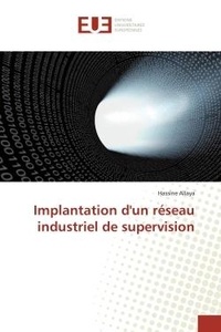 Hassine Allaya - Implantation d'un réseau industriel de supervision.